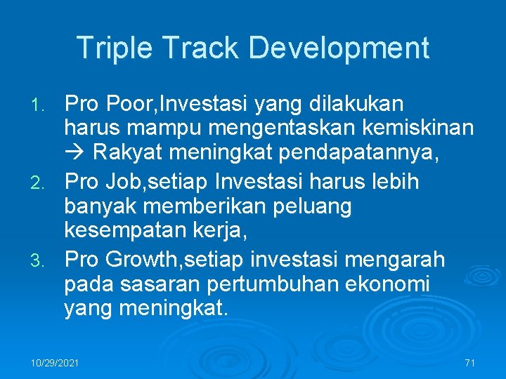 Triple Track Development Pro Poor, Investasi yang dilakukan harus mampu mengentaskan kemiskinan Rakyat meningkat