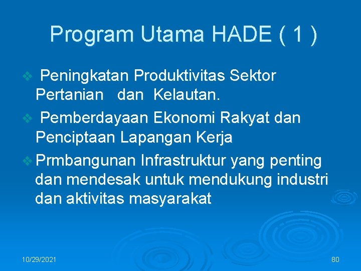 Program Utama HADE ( 1 ) Peningkatan Produktivitas Sektor Pertanian dan Kelautan. v Pemberdayaan