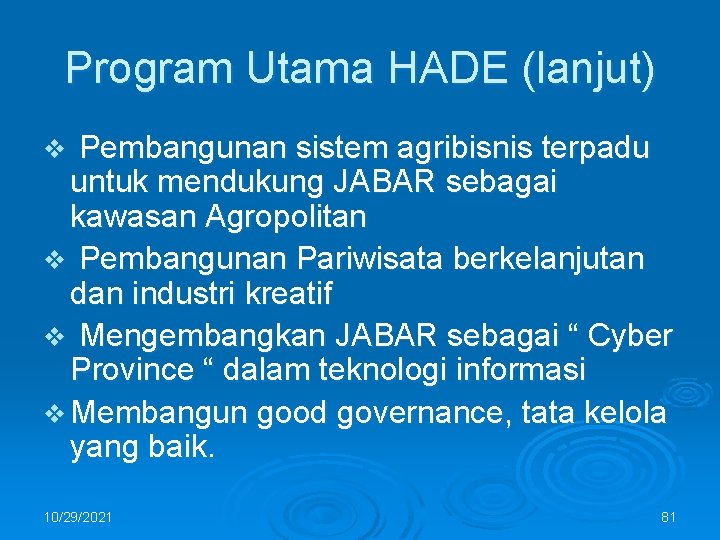 Program Utama HADE (lanjut) Pembangunan sistem agribisnis terpadu untuk mendukung JABAR sebagai kawasan Agropolitan