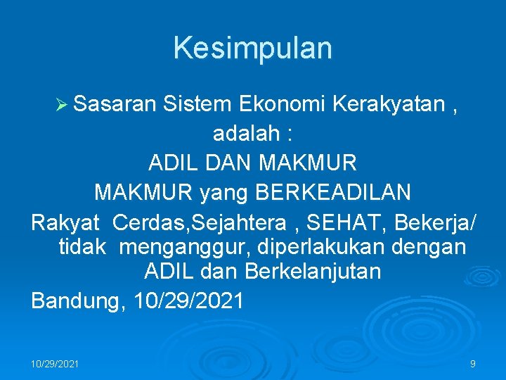 Kesimpulan Ø Sasaran Sistem Ekonomi Kerakyatan , adalah : ADIL DAN MAKMUR yang BERKEADILAN