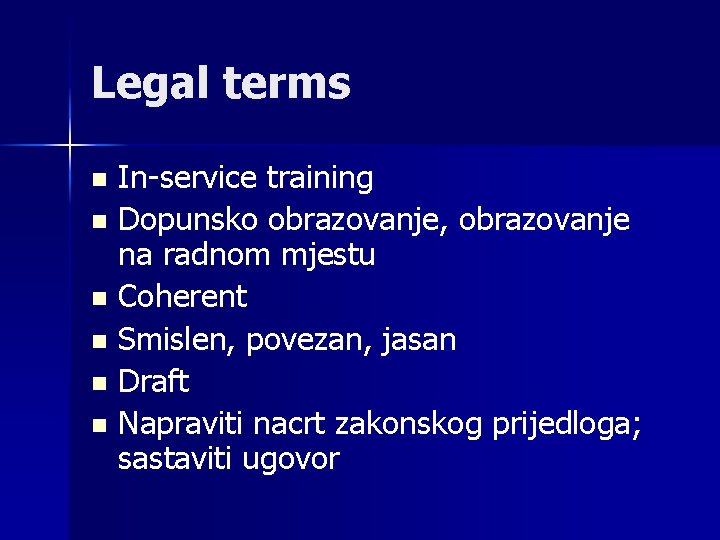 Legal terms In-service training n Dopunsko obrazovanje, obrazovanje na radnom mjestu n Coherent n