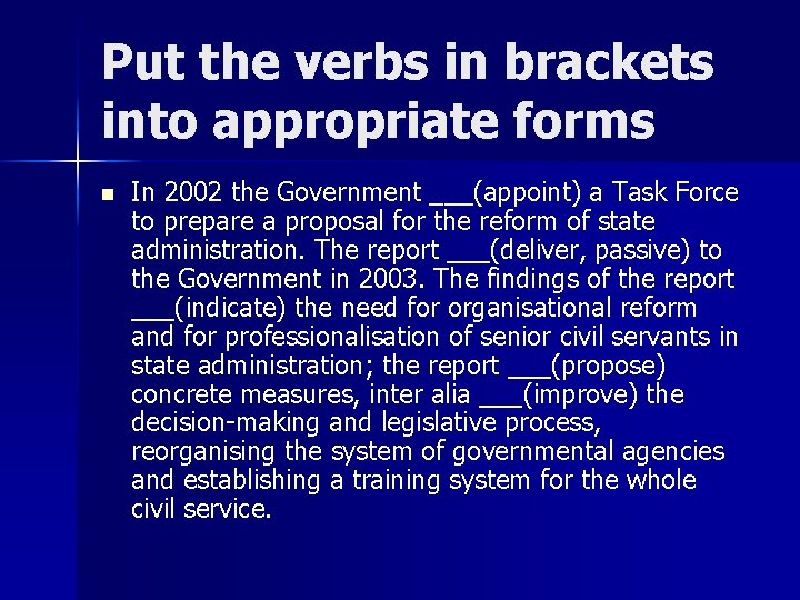 Put the verbs in brackets into appropriate forms n In 2002 the Government ___(appoint)
