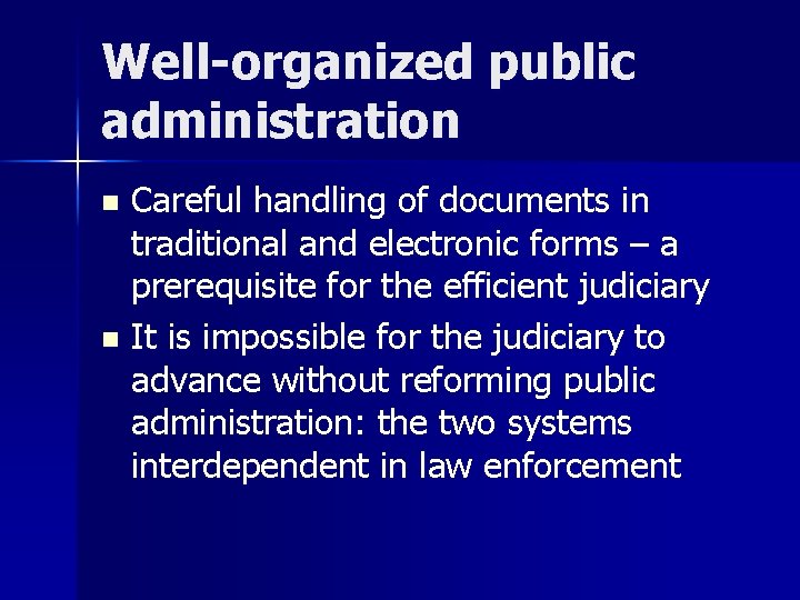 Well-organized public administration Careful handling of documents in traditional and electronic forms – a