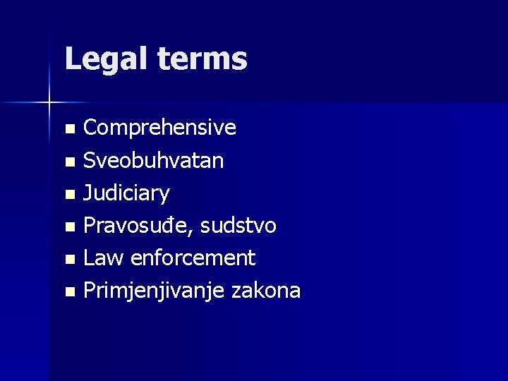 Legal terms Comprehensive n Sveobuhvatan n Judiciary n Pravosuđe, sudstvo n Law enforcement n
