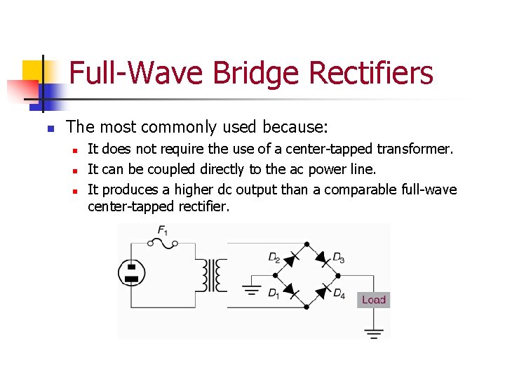 Full-Wave Bridge Rectifiers n The most commonly used because: n n n It does