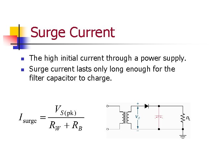 Surge Current n n The high initial current through a power supply. Surge current