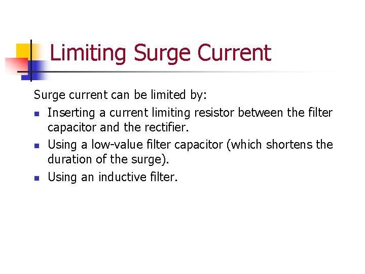 Limiting Surge Current Surge current can be limited by: n Inserting a current limiting