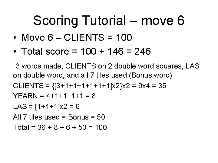 Scoring Tutorial – move 6 • Move 6 – CLIENTS = 100 • Total