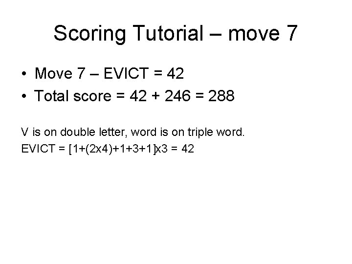 Scoring Tutorial – move 7 • Move 7 – EVICT = 42 • Total