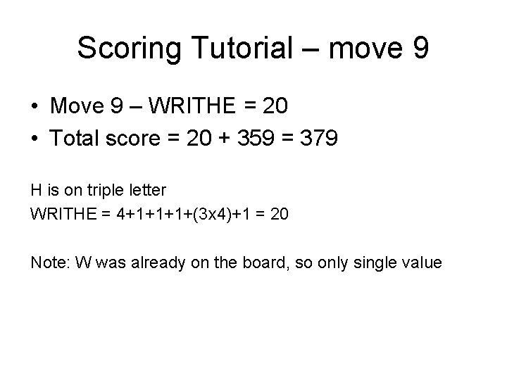 Scoring Tutorial – move 9 • Move 9 – WRITHE = 20 • Total