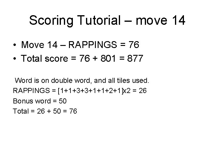 Scoring Tutorial – move 14 • Move 14 – RAPPINGS = 76 • Total