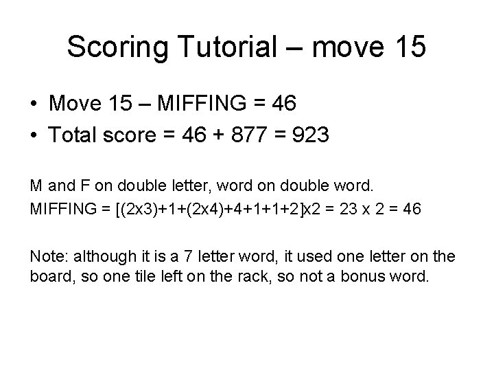 Scoring Tutorial – move 15 • Move 15 – MIFFING = 46 • Total