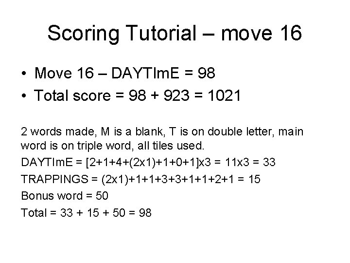 Scoring Tutorial – move 16 • Move 16 – DAYTIm. E = 98 •