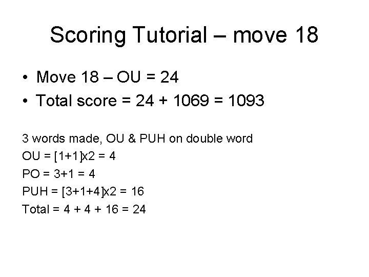 Scoring Tutorial – move 18 • Move 18 – OU = 24 • Total