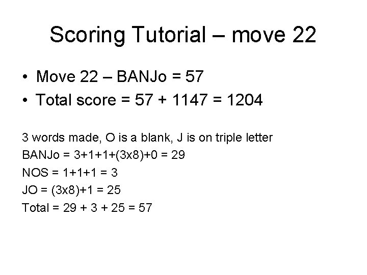 Scoring Tutorial – move 22 • Move 22 – BANJo = 57 • Total