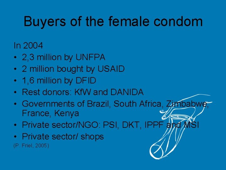 Buyers of the female condom In 2004 • 2, 3 million by UNFPA •
