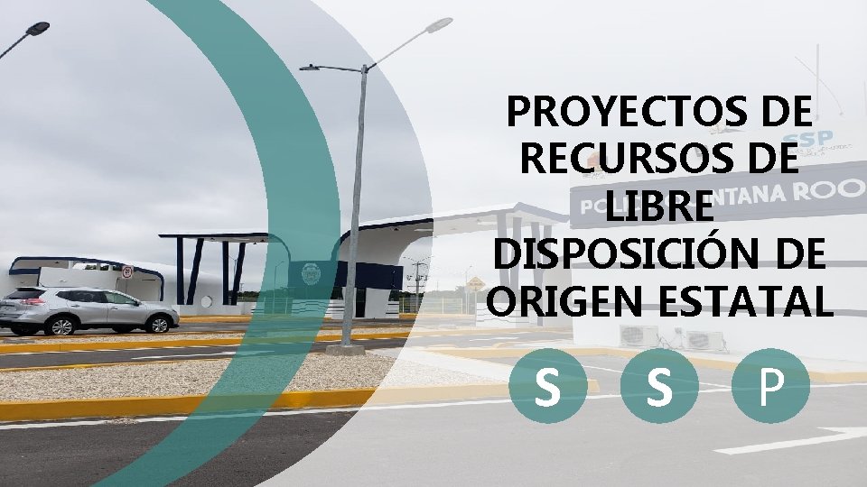 PROYECTOS DE RECURSOS DE LIBRE DISPOSICIÓN DE ORIGEN ESTATAL S S P 