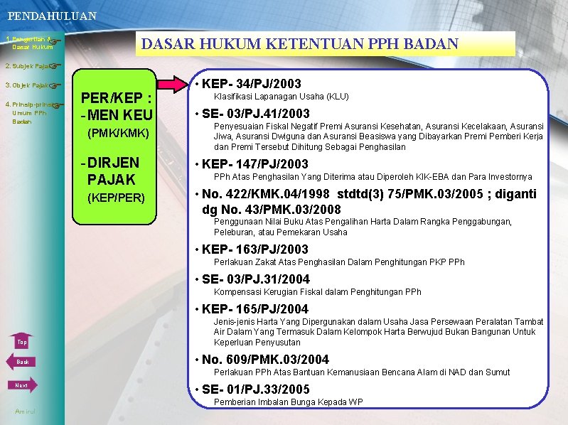 PENDAHULUAN 1. Pengertian & DASAR HUKUM KETENTUAN PPH BADAN Dasar Hukum 3. Objek Pajak