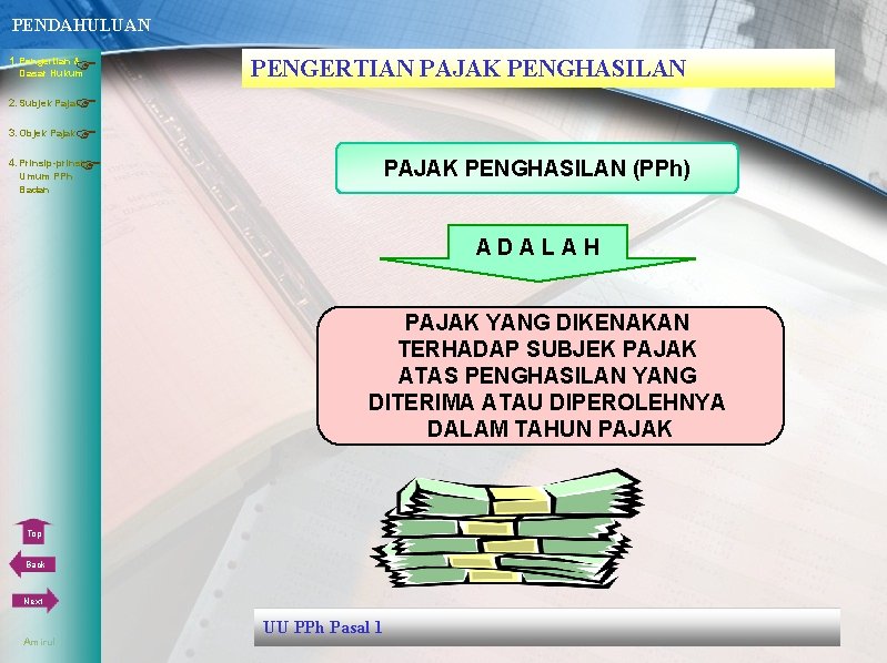 PENDAHULUAN PENGERTIAN PAJAK PENGHASILAN 3. Objek Pajak 4. Prinsip-prinsip Umum PPh PAJAK PENGHASILAN (PPh)