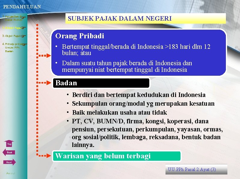 PENDAHULUAN 1. Pengertian & Dasar Hukum 3. Objek Pajak 4. Prinsip-prinsip Umum PPh SUBJEK