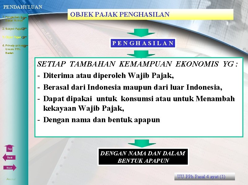 PENDAHULUAN Dasar Hukum 1. Pengertian & 3. Objek Pajak 4. Prinsip-prinsip Umum PPh OBJEK