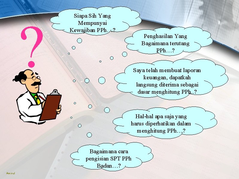 ? Siapa Sih Yang Mempunyai Kewajiban PPh…? Penghasilan Yang Bagaimana terutang PPh…? Saya telah