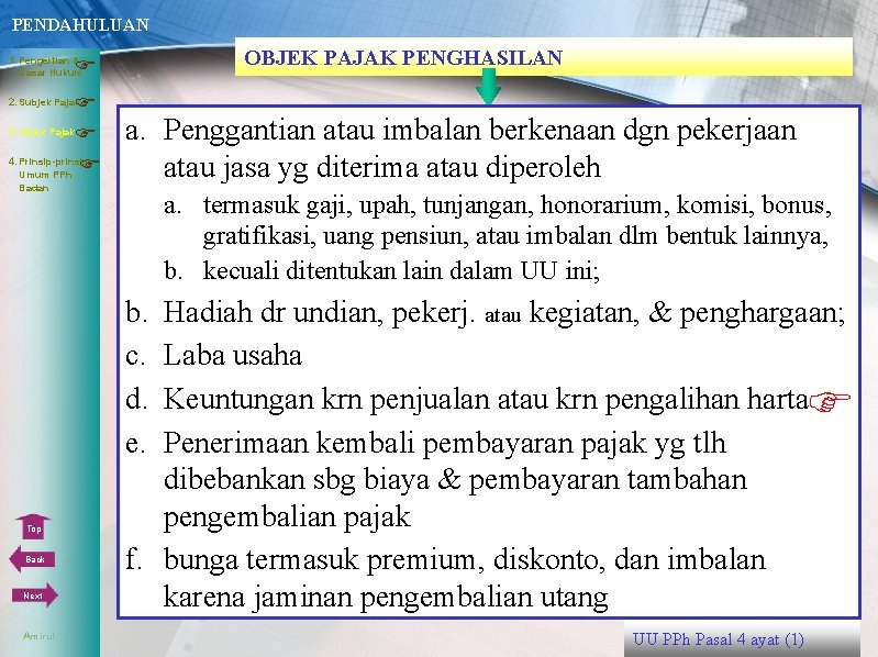 PENDAHULUAN OBJEK PAJAK PENGHASILAN 1. Pengertian & Dasar Hukum 3. Objek Pajak 4. Prinsip-prinsip