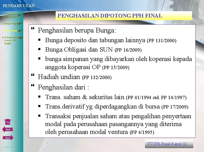 PENDAHULUAN 1. Pengertian & Dasar Hukum 3. Objek Pajak 4. Prinsip-prinsip Umum PPh PENGHASILAN