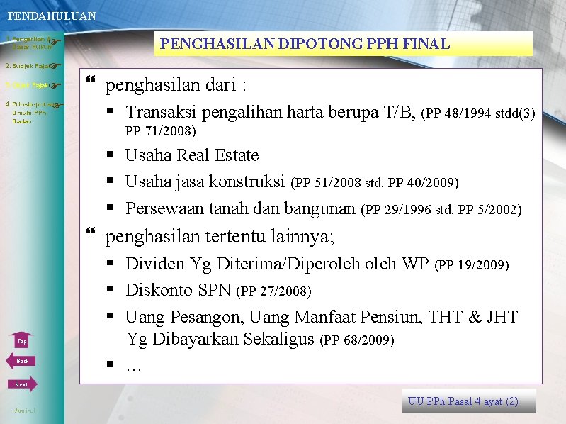 PENDAHULUAN 1. Pengertian & Dasar Hukum 3. Objek Pajak 4. Prinsip-prinsip Umum PPh PENGHASILAN