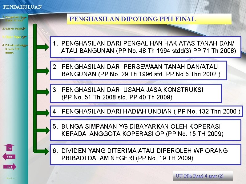 PENDAHULUAN 1. Pengertian & Dasar Hukum 3. Objek Pajak 4. Prinsip-prinsip Umum PPh PENGHASILAN