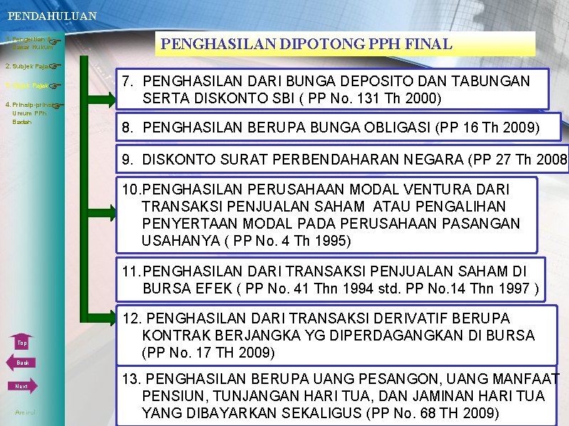 PENDAHULUAN 1. Pengertian & Dasar Hukum 3. Objek Pajak 4. Prinsip-prinsip Umum PPh PENGHASILAN