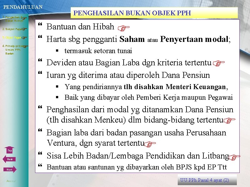 PENDAHULUAN 1. Pengertian & Dasar Hukum 3. Objek Pajak 4. Prinsip-prinsip Umum PPh 2.