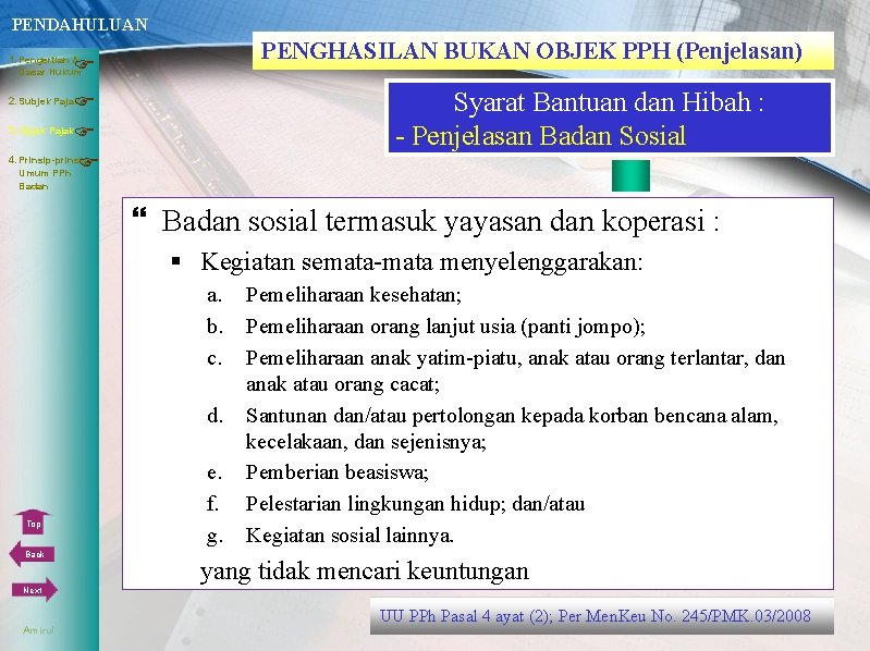 PENDAHULUAN PENGHASILAN BUKAN OBJEK PPH (Penjelasan) Dasar Hukum 1. Pengertian & Syarat Bantuan dan