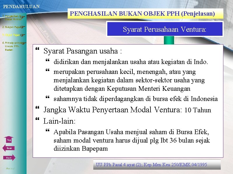 PENDAHULUAN Dasar Hukum 1. Pengertian & 3. Objek Pajak 4. Prinsip-prinsip Umum PPh PENGHASILAN