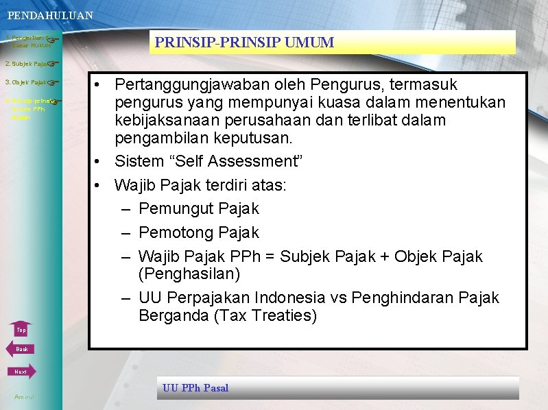 PENDAHULUAN 1. Pengertian & Dasar Hukum 3. Objek Pajak 4. Prinsip-prinsip Umum PPh PRINSIP-PRINSIP