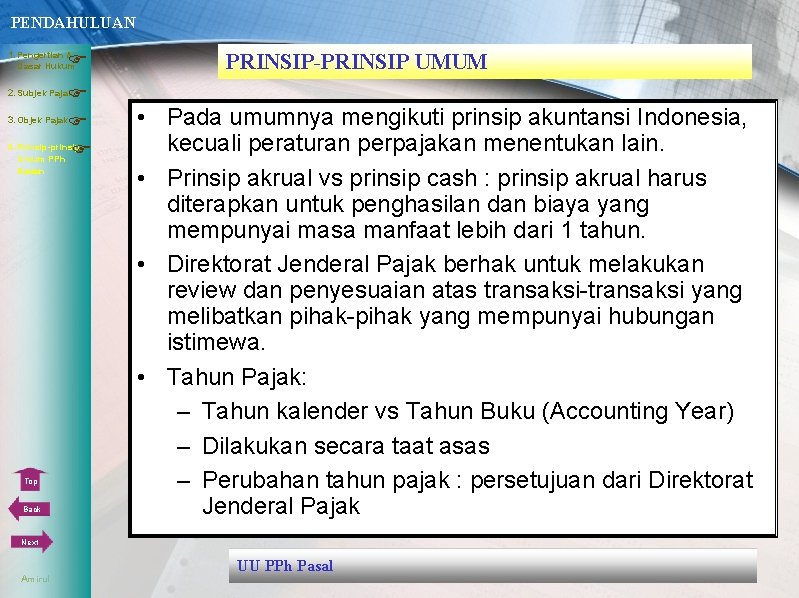 PENDAHULUAN 1. Pengertian & Dasar Hukum 3. Objek Pajak 4. Prinsip-prinsip Umum PPh PRINSIP-PRINSIP