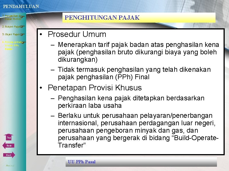 PENDAHULUAN 1. Pengertian & Dasar Hukum 3. Objek Pajak 4. Prinsip-prinsip Umum PPh PENGHITUNGAN