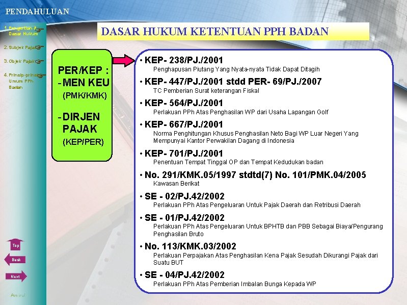 PENDAHULUAN 1. Pengertian & DASAR HUKUM KETENTUAN PPH BADAN Dasar Hukum 3. Objek Pajak