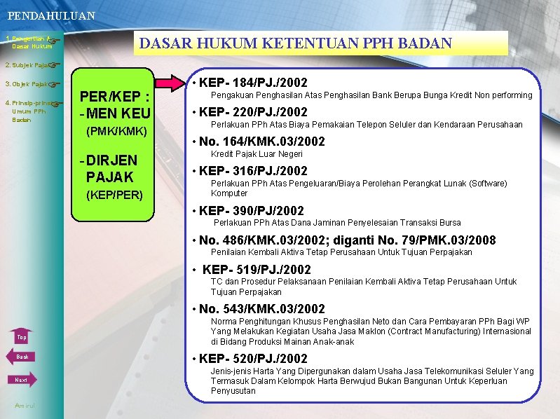 PENDAHULUAN 1. Pengertian & DASAR HUKUM KETENTUAN PPH BADAN Dasar Hukum 3. Objek Pajak