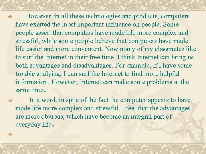 v v v However, in all these technologies and products, computers have exerted the