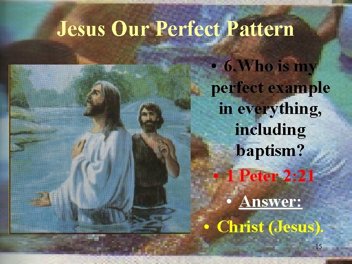 Jesus Our Perfect Pattern • 6. Who is my perfect example in everything, including