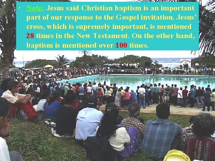  • Note: Jesus said Christian baptism is an important part of our response