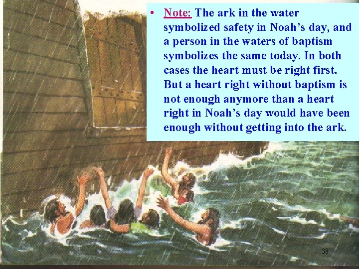  • Note: The ark in the water symbolized safety in Noah’s day, and