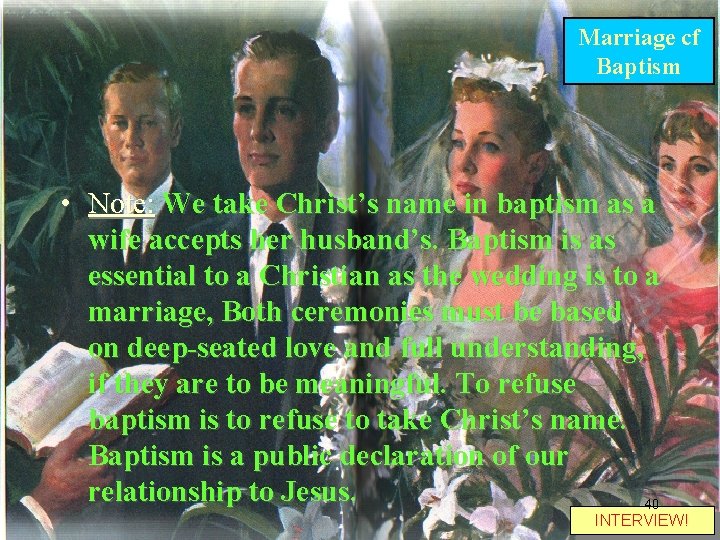 Marriage cf Baptism • Note: We take Christ’s name in baptism as a wife