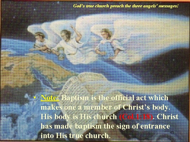 God’s true church preach the three angels’ messages! • Note: Baptism is the official