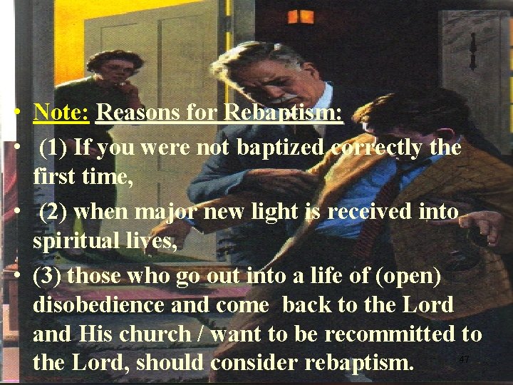  • Note: Reasons for Rebaptism: • (1) If you were not baptized correctly
