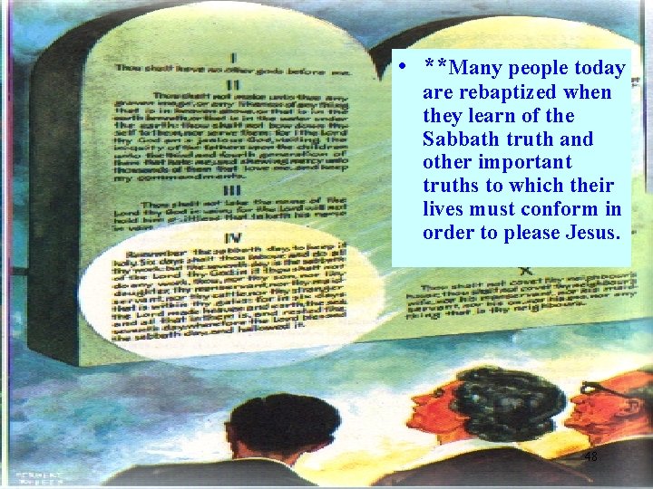  • **Many people today are rebaptized when they learn of the Sabbath truth