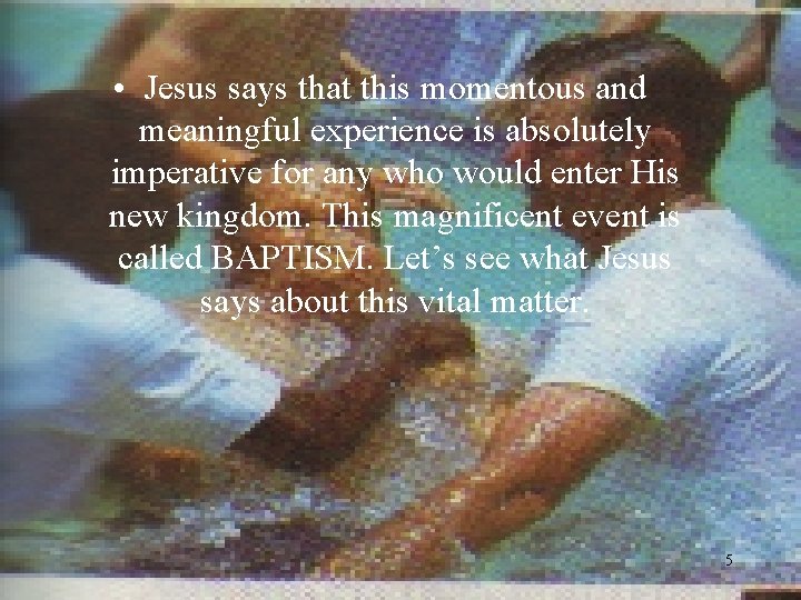  • Jesus says that this momentous and meaningful experience is absolutely imperative for