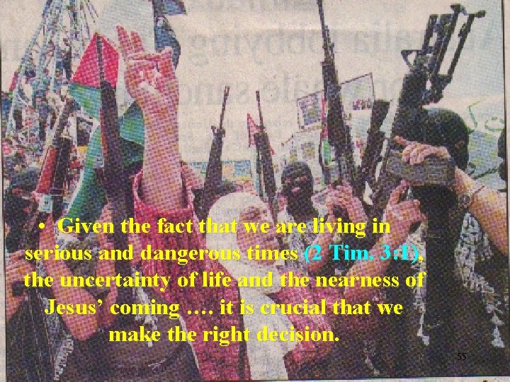  • Given the fact that we are living in serious and dangerous times