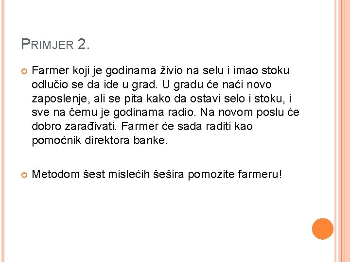 PRIMJER 2. Farmer koji je godinama živio na selu i imao stoku odlučio se